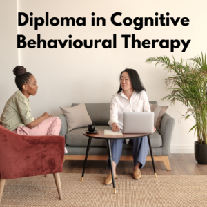 DIPLOMA IN COGNITIVE BEHAVIOURAL THERAPY
