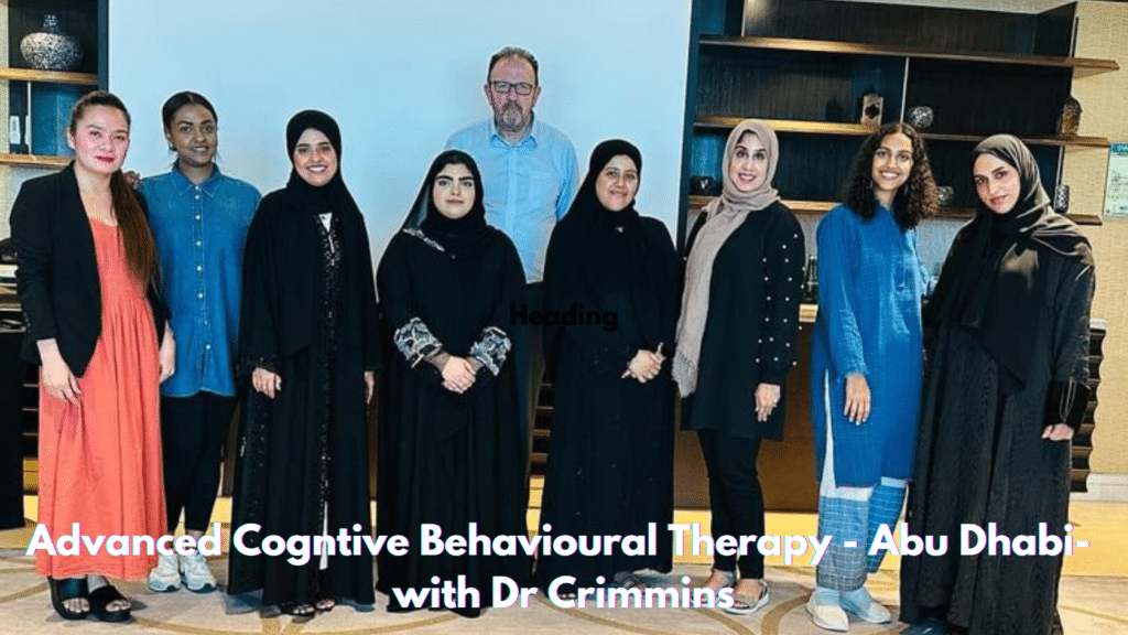 Advanced Cogntive Behavioural Therapy - Abu Dhabi- with Dr Crimmins